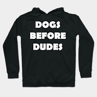 DOGS BEFORE DUDES Hoodie